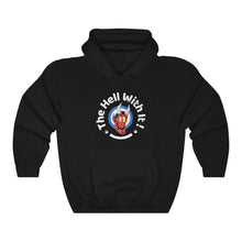 Load image into Gallery viewer, The Hell with It! Hoodie
