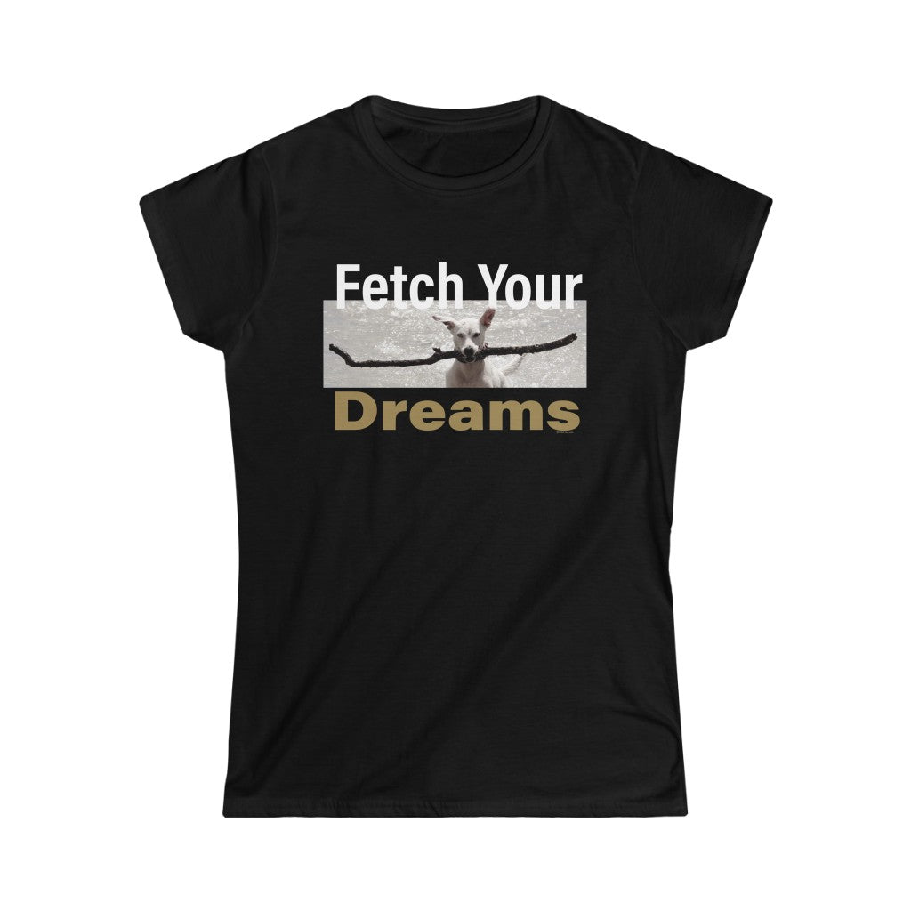 Fetch Your Dreams Women's T-shirt