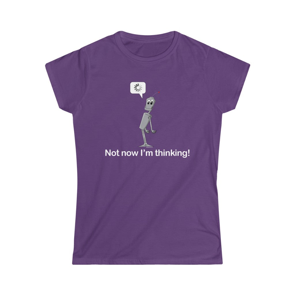 Not Now I'm Thinking! Women's T-shirt