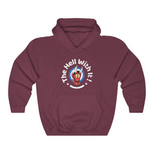 Load image into Gallery viewer, The Hell with It! Hoodie
