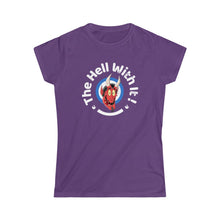 Load image into Gallery viewer, The Hell With It! Woman&#39;s T-Shirt
