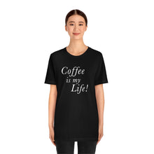 Load image into Gallery viewer, Coffee is my Life! T-Shirt
