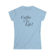 Load image into Gallery viewer, Coffee is my Life! Women&#39;s T-shirt
