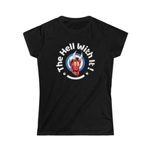 Load image into Gallery viewer, The Hell With It! Woman&#39;s T-Shirt
