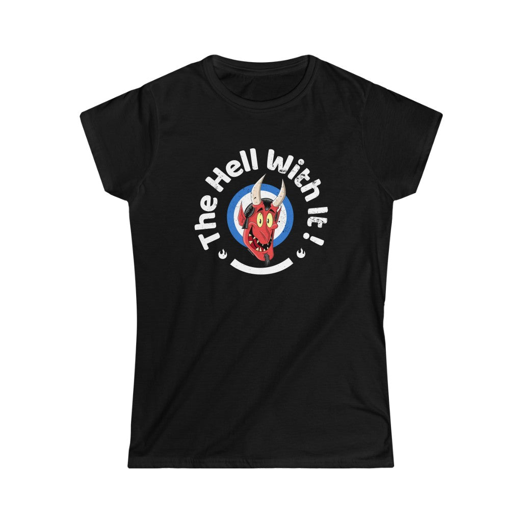 The Hell With It! Woman's T-Shirt