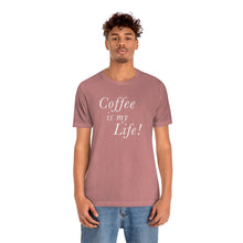 Load image into Gallery viewer, Coffee is my Life! T-Shirt
