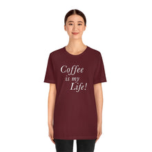 Load image into Gallery viewer, Coffee is my Life! T-Shirt
