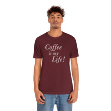 Load image into Gallery viewer, Coffee is my Life! T-Shirt
